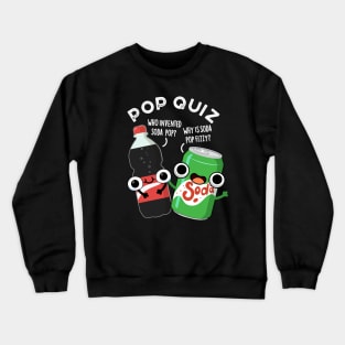 Pop Quiz Funny Soda Pop Pun Crewneck Sweatshirt